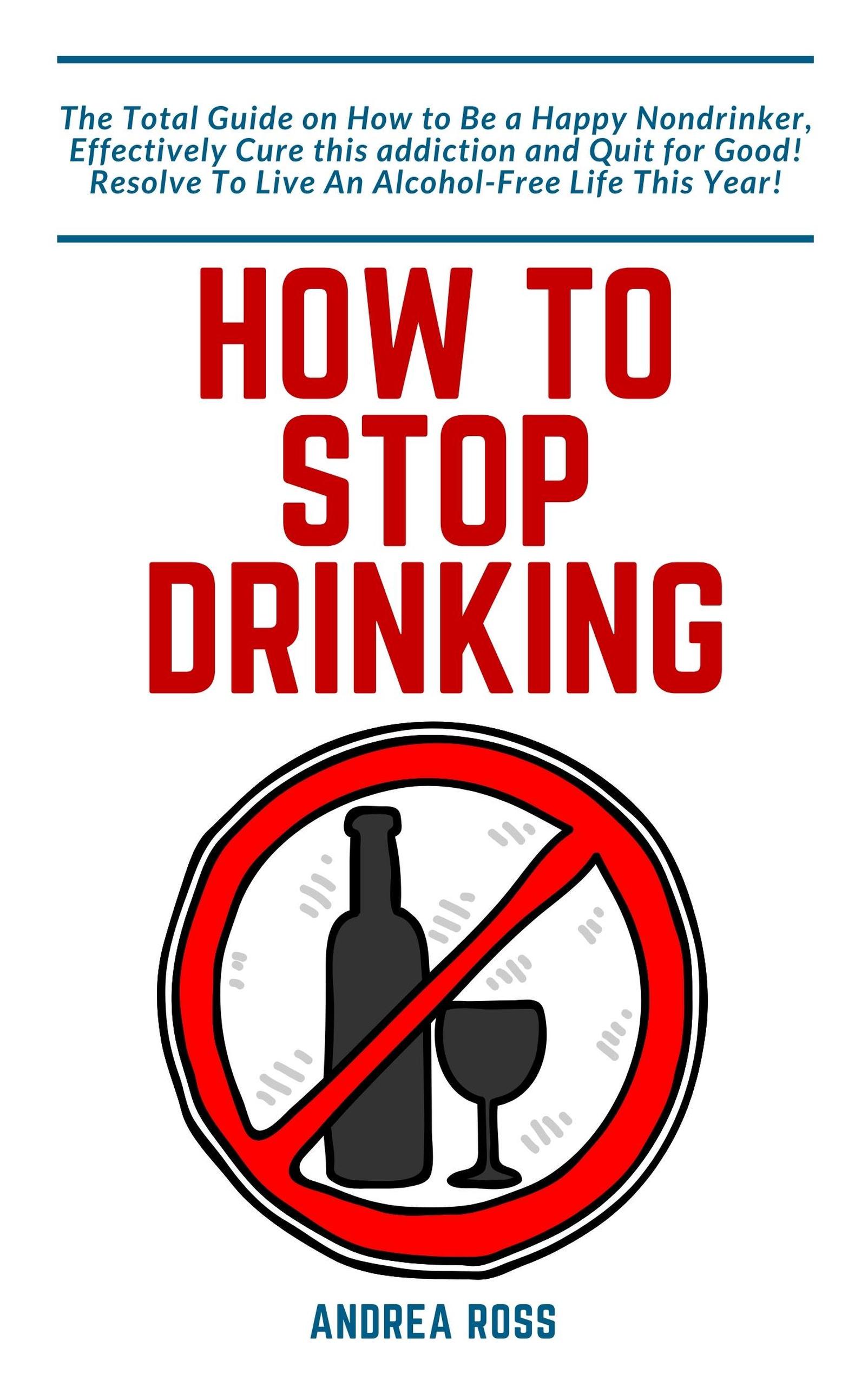 Smashwords How to Stop Drinking Alcohol The Total Guide on How to Be