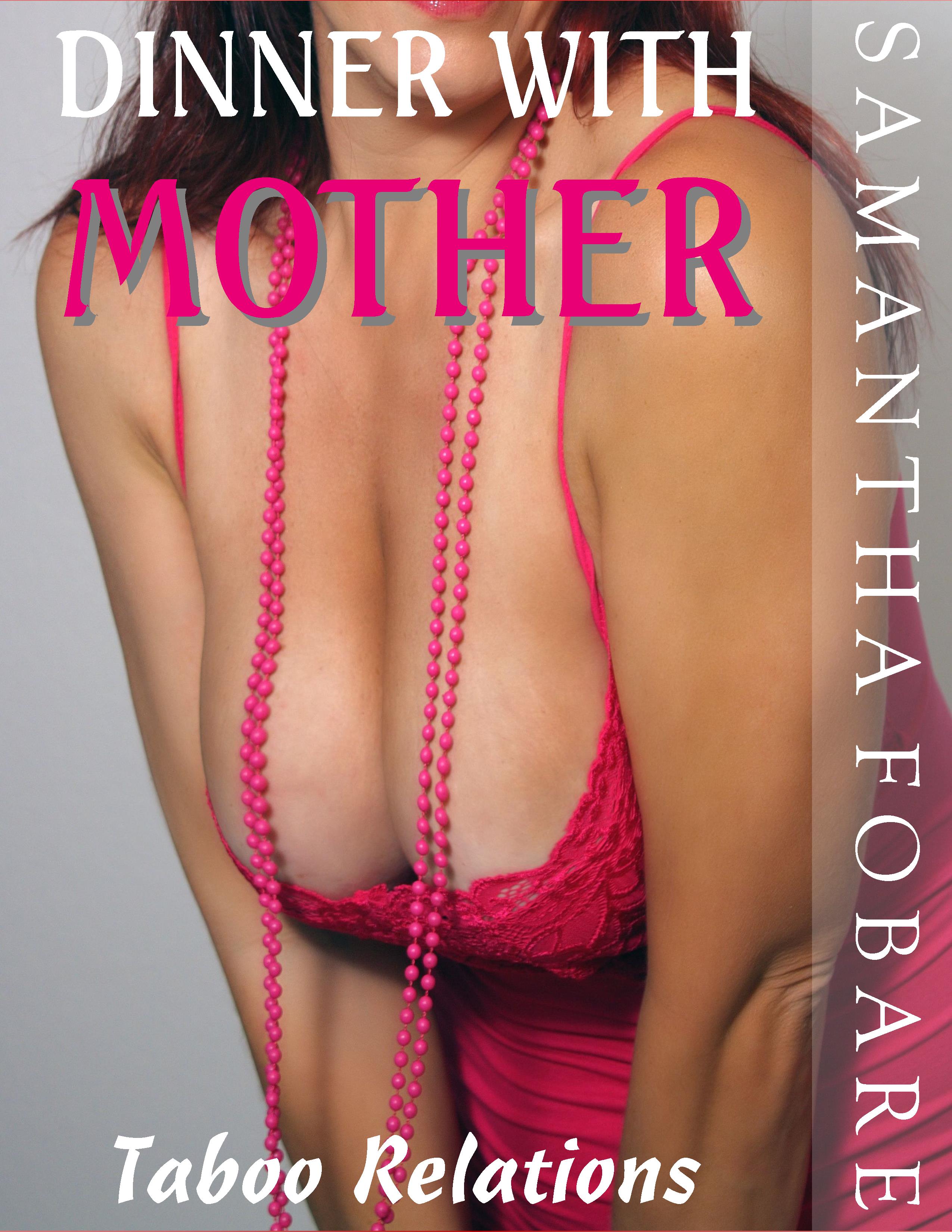 Mother Son Taboo Sex - Dinner with Mother: Taboo Relations, an Ebook by Samantha Fobare