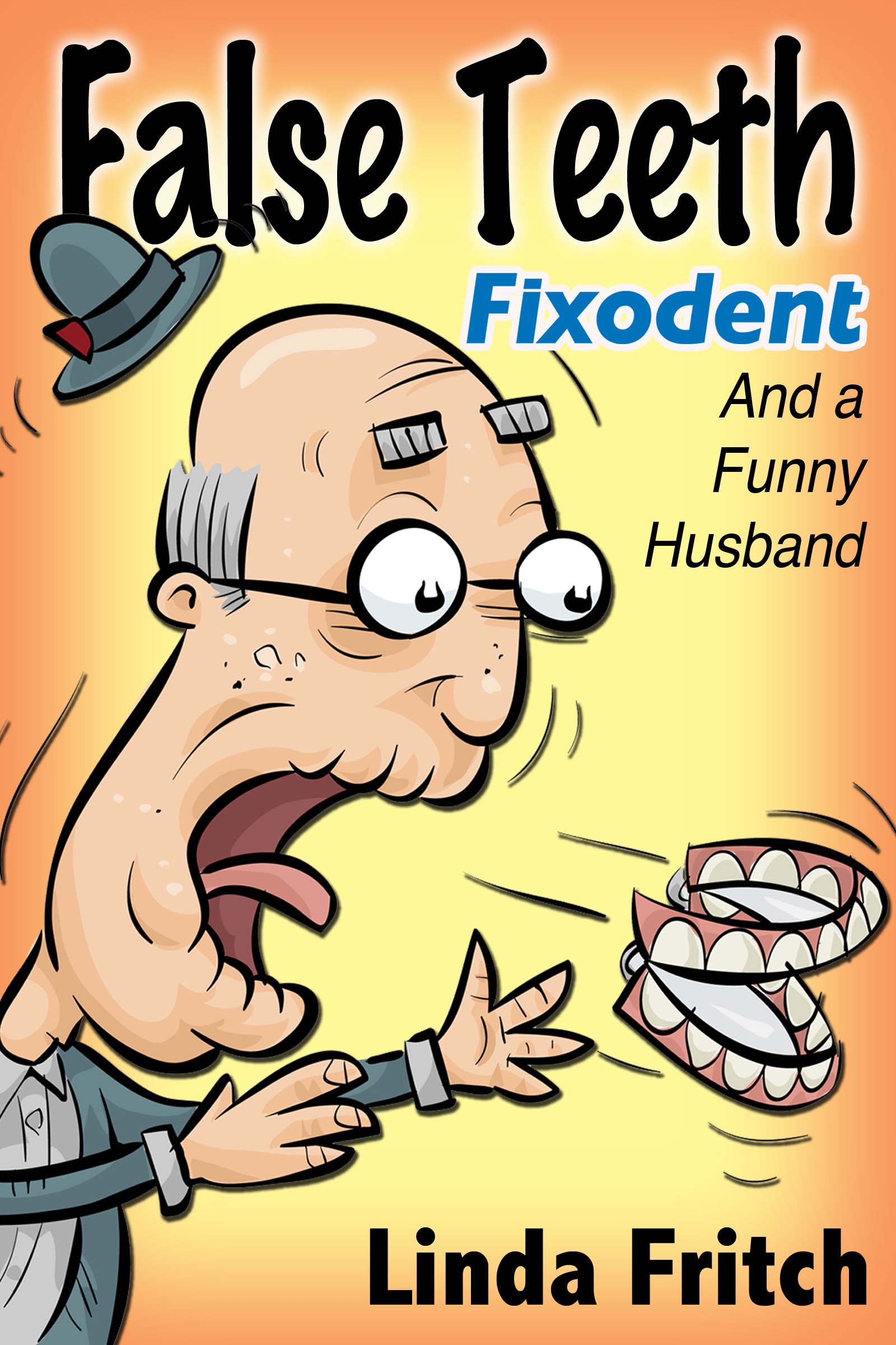 Smashwords False Teeth, Fixodent and a Funny Husband a book by