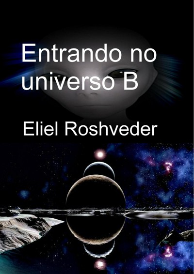 Smashwords – Entrando No Universo B – A Book By Eliel Roshveder