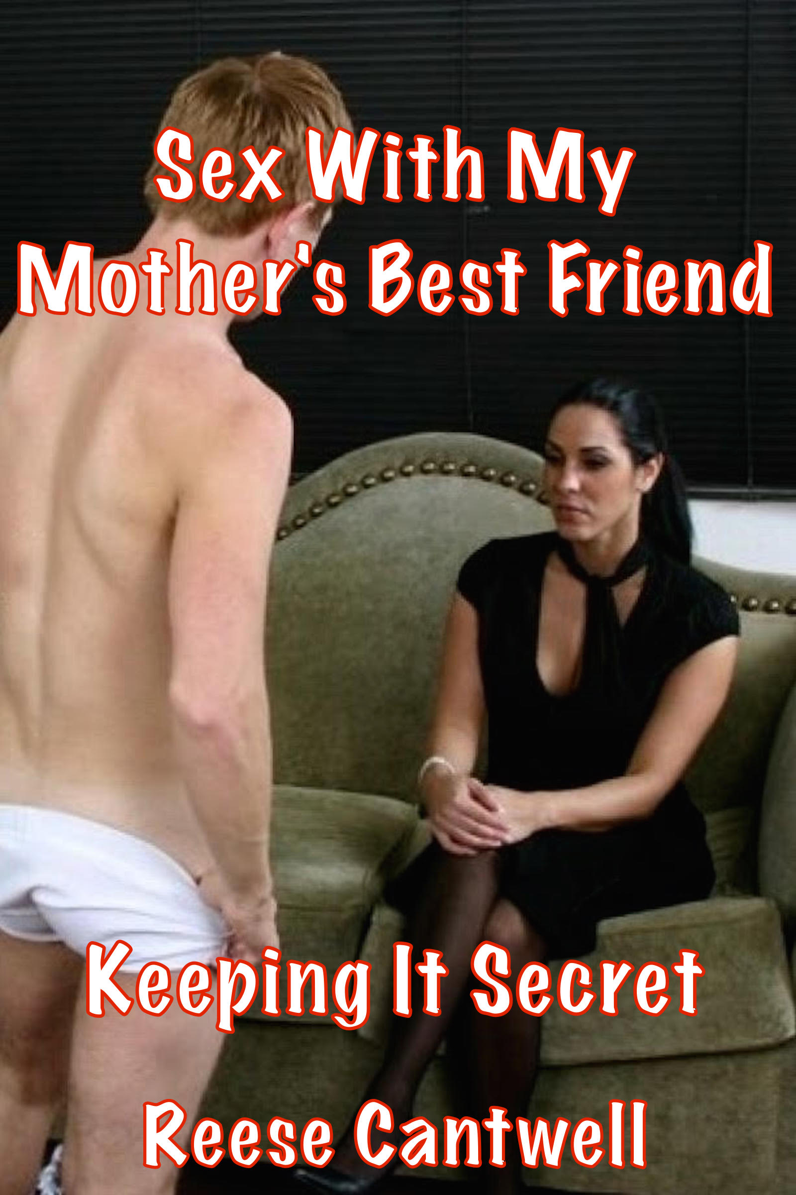 Caught By Friends Mom - Sex with My Mother's Best Friend: Keeping It Secret, an Ebook by Reese  Cantwell