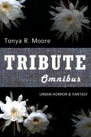 Tribute Omnibus (Short Works, Book 1) by Tonya R. Moore