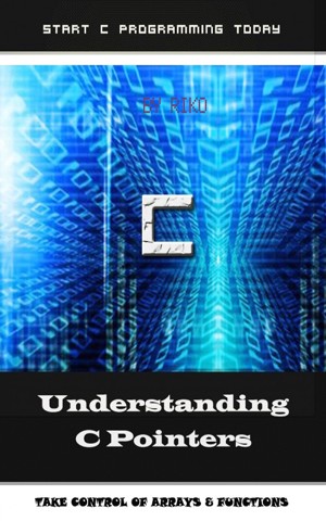 Smashwords – Understanding C Pointers – a book by Riko H