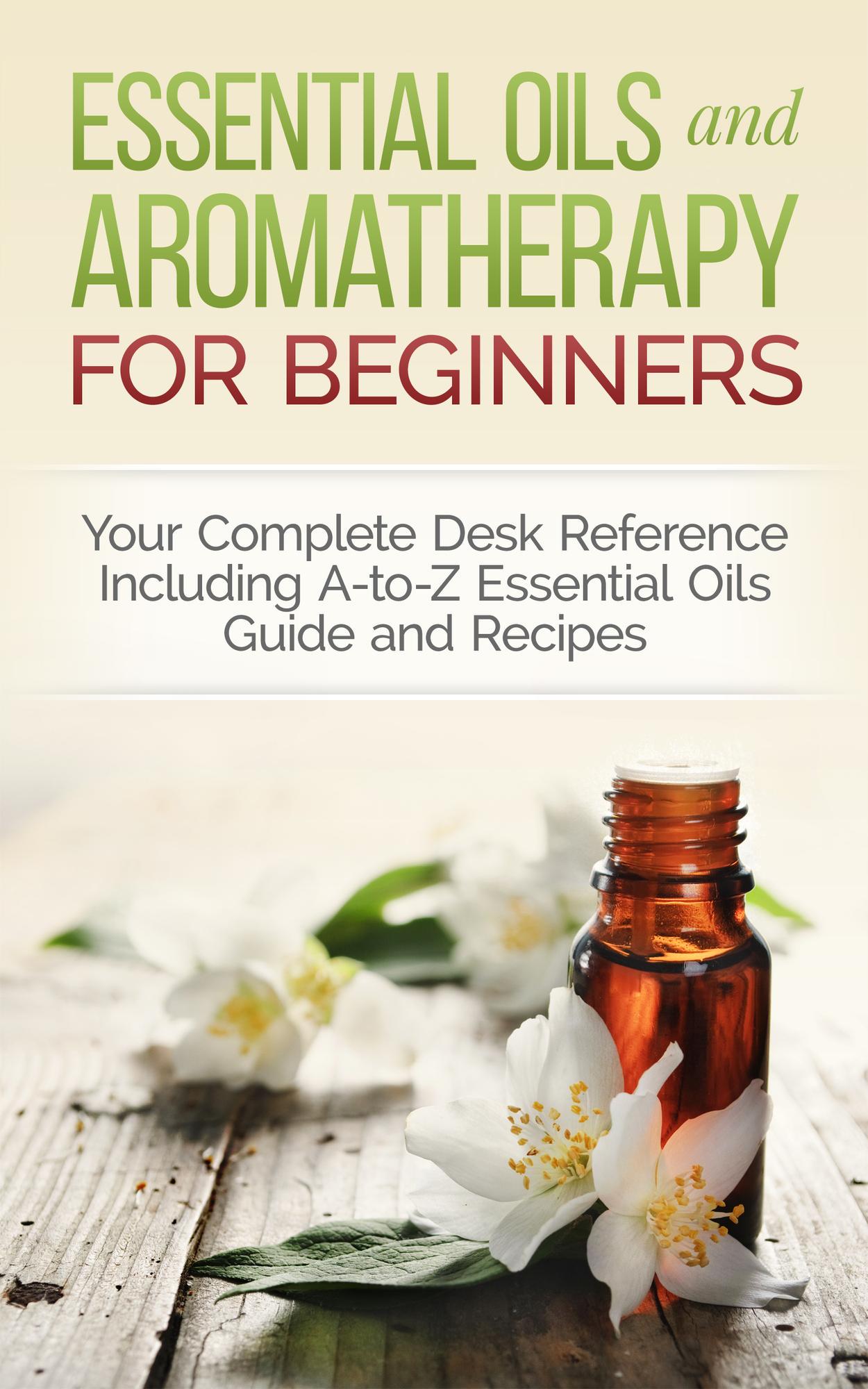 Smashwords – Essential Oils and Aromatherapy for Beginners: Your ...