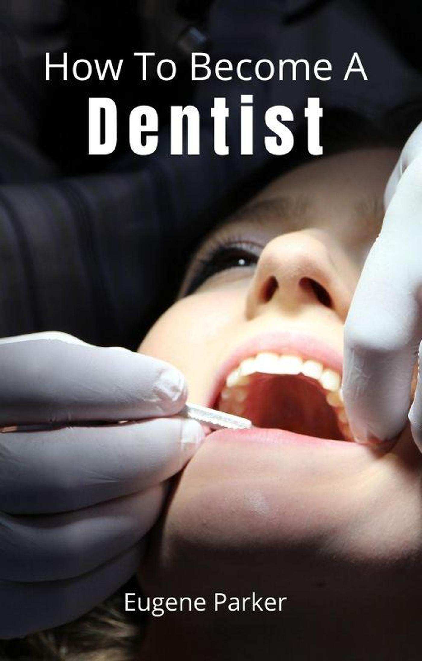 Smashwords How To A Dentist a book by Eugene Parker