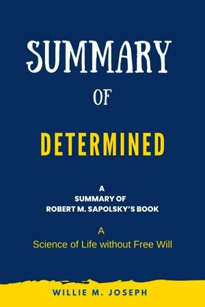 Determined: A Science of Life without by Sapolsky, Robert M.