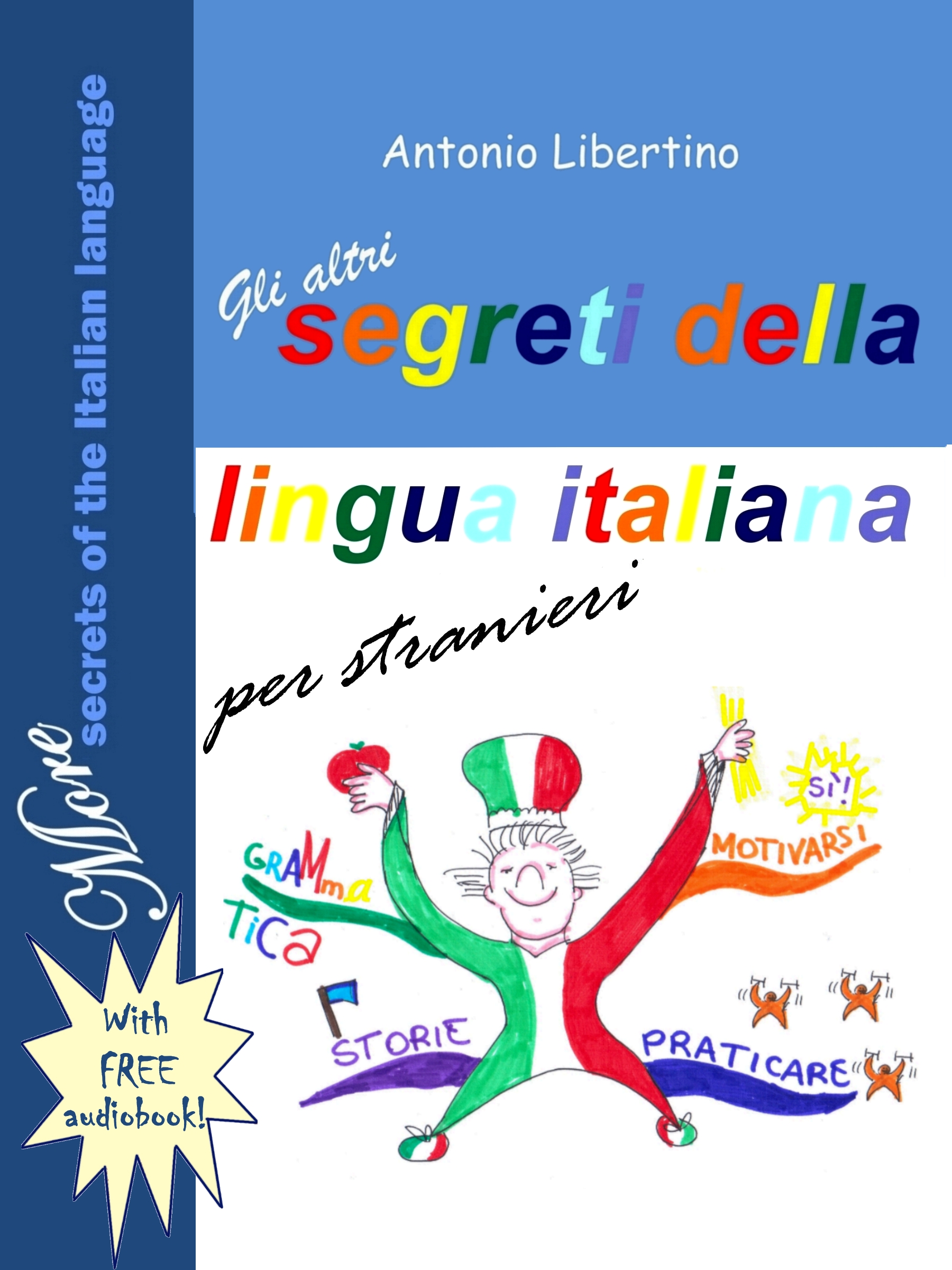 Smashwords Gli Altri Segreti Della Lingua Italiana Per Stranieri More Secrets Of The Italian Language A Book By Antonio Libertino