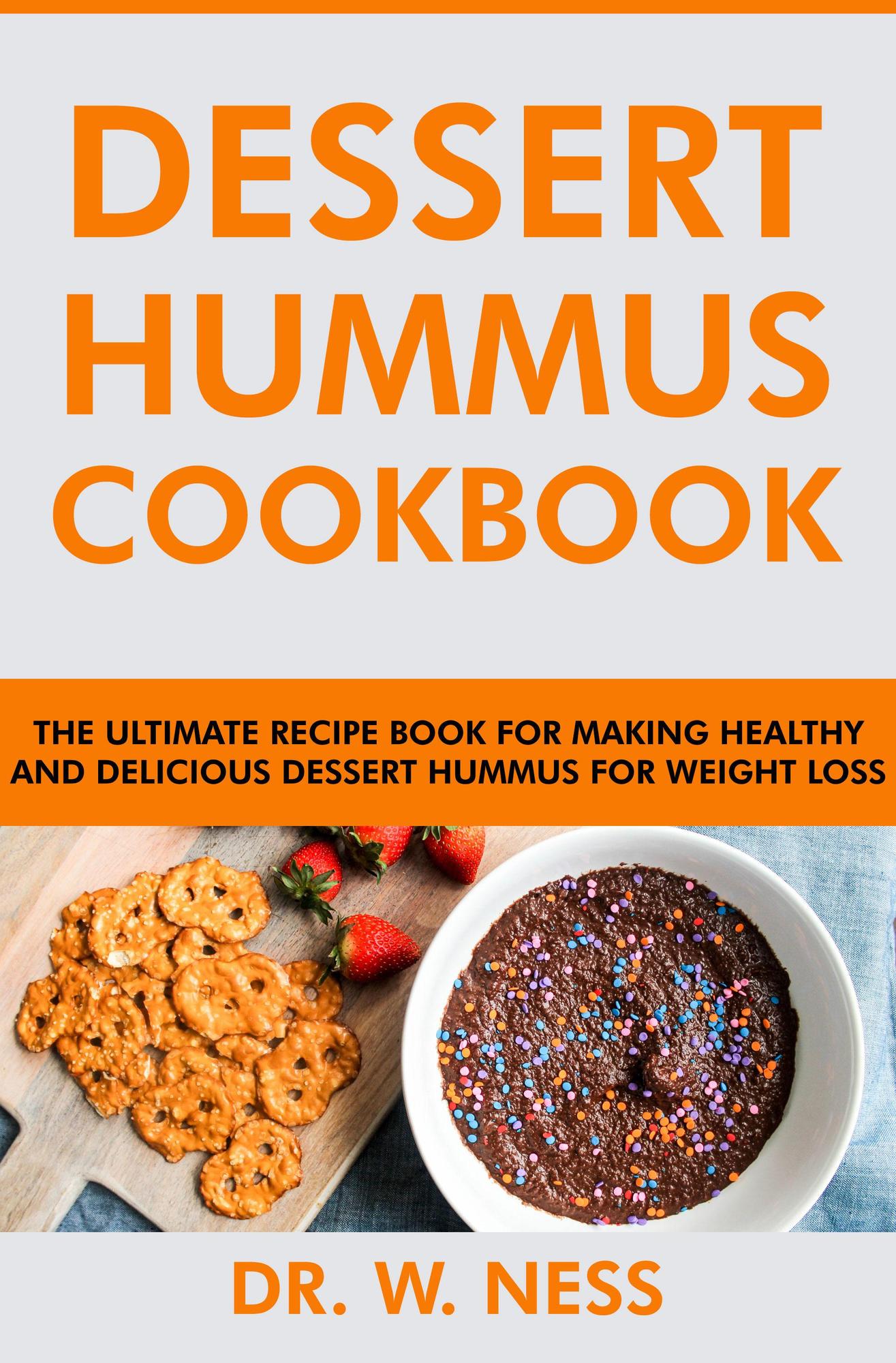 Smashwords Dessert Hummus Cookbook The Ultimate Recipe Book for Making Healthy and Delicious