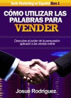 Cover for 'Cómo Utilizar Las Palabras Para Vender - Descubre el poder de la persuasión aplicado a las ventas online'
