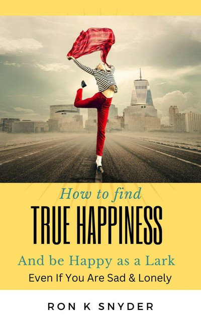 smashwords-how-to-find-true-happiness-and-be-happy-as-a-lark-even-if