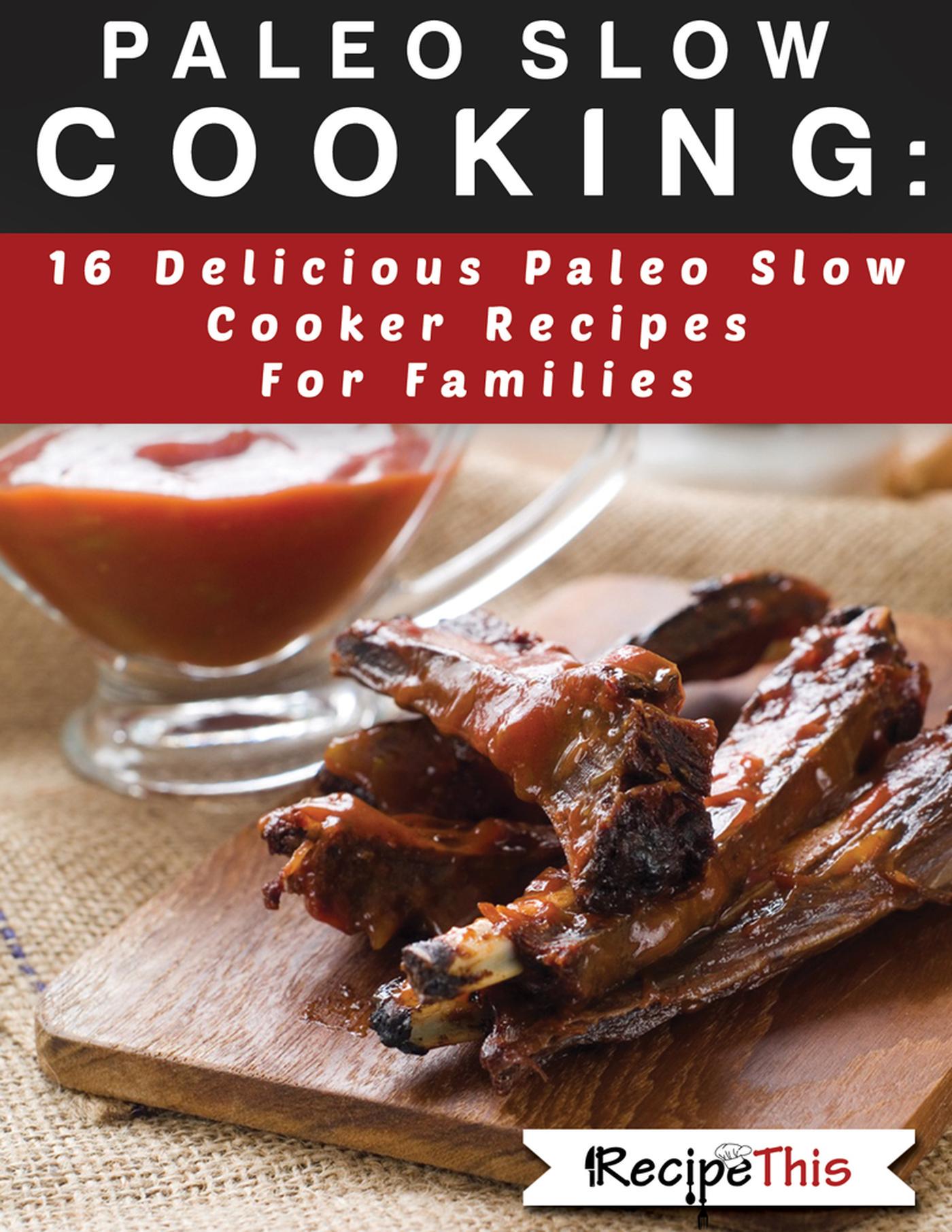 Smashwords Paleo Slow Cooking 16 Delicious Slow Cooker Recipes For Families a book by