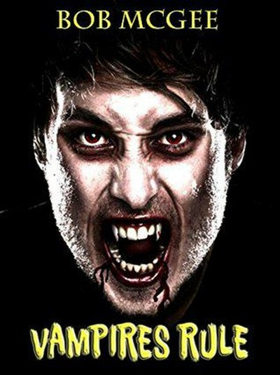 Smashwords Vampires Rule A Book By Bob Mcgee