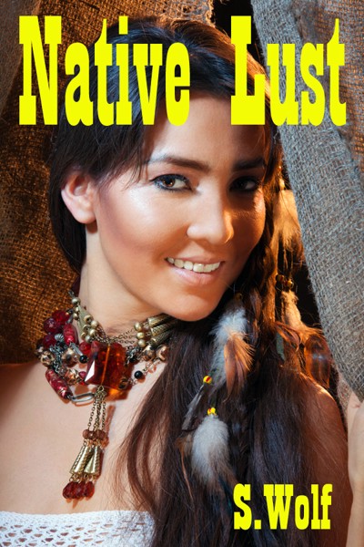 Smashwords Native Lust A Book By S Wolf 2975