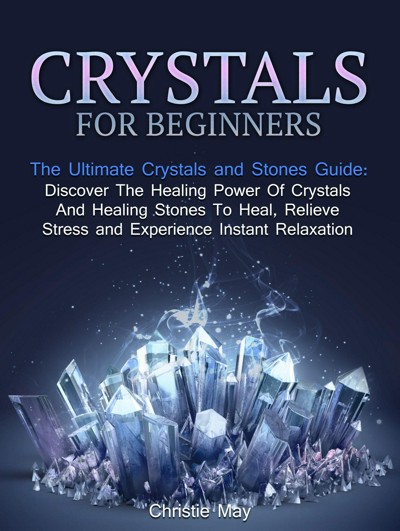 Smashwords – Crystals: Crystals and Stones Guide - Discover The Healing ...