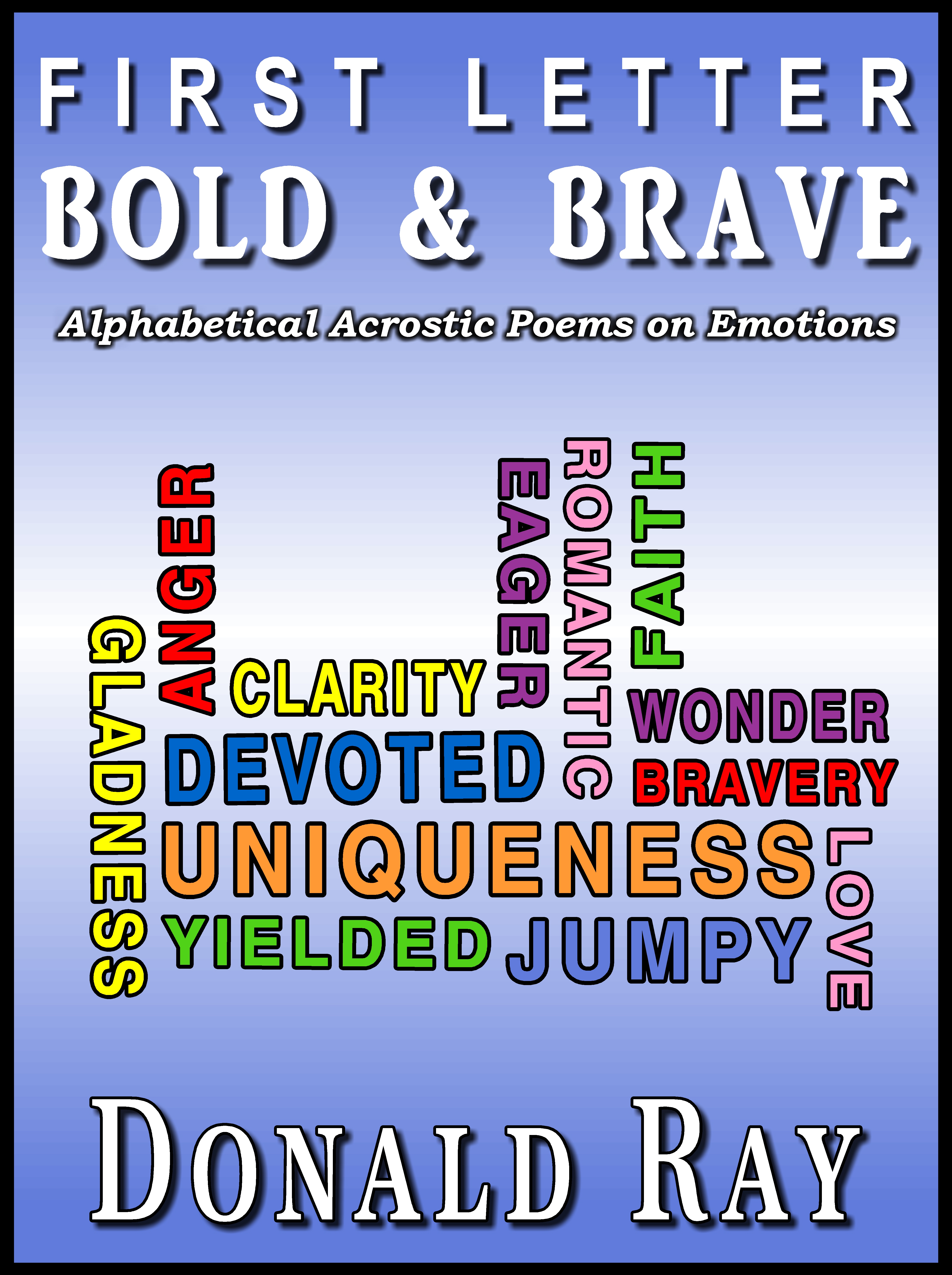 Smashwords First Letter Bold Brave Alphabetic Acrostic Poems On Emotions A Book By Donald Ray