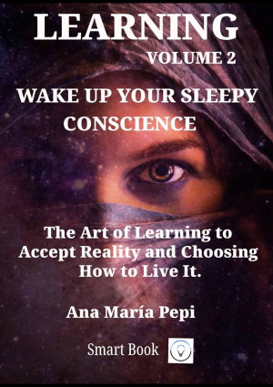 Learning Volume 2: Wake up Your Sleepy Conscience. The Art of Learning to  Accept Reality and