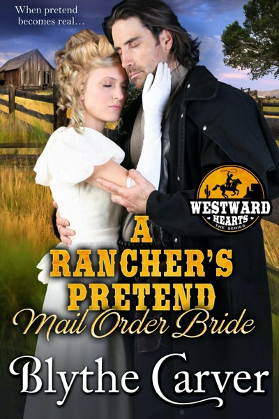 Smashwords – A Rancher’s Pretend Mail Order Bride – a book by Blythe Carver