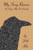 My Sexy Raven - An Edgar Allan Poe Parody by D. W. Adler