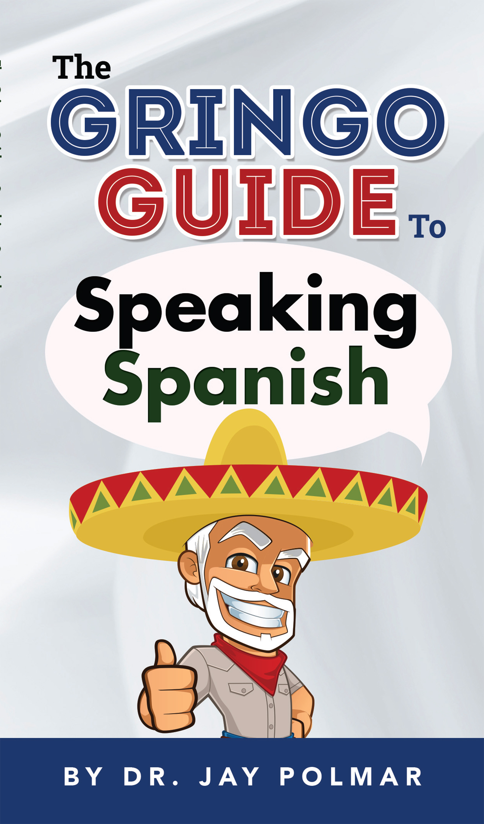 Smashwords The Gringo Guide To Speaking Spanish A Book By Dr Jay Polmar