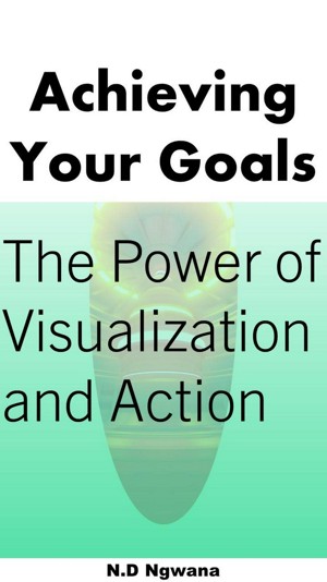 Smashwords – Achieving Your Goals: The Power of Visualization and Action