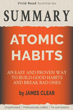 Atomic Habits by James Clear - Book Summary and Notes