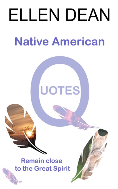 Smashwords Native American Quotes A Book By Ellen Dean 2968