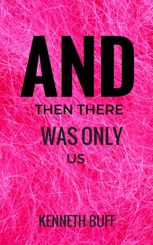 Smashwords – And Then There Was Only Us