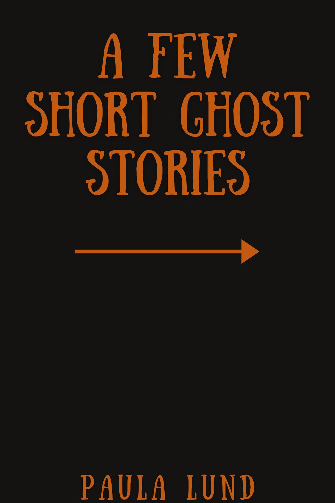 Smashwords A Few Short Ghost Stories A Book By Paula Lund