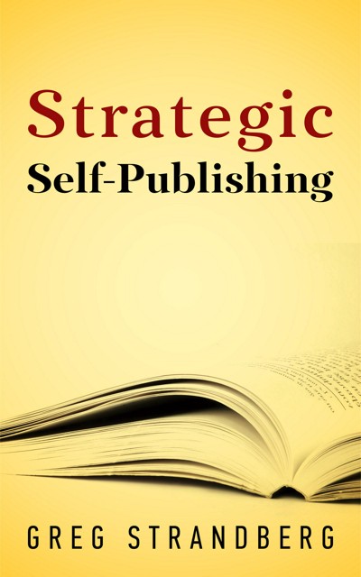 Smashwords – Strategic Self-Publishing – A Book By Greg Strandberg