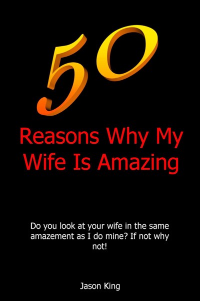 smashwords-50-reasons-why-my-wife-is-amazing-a-book-by-jason-king