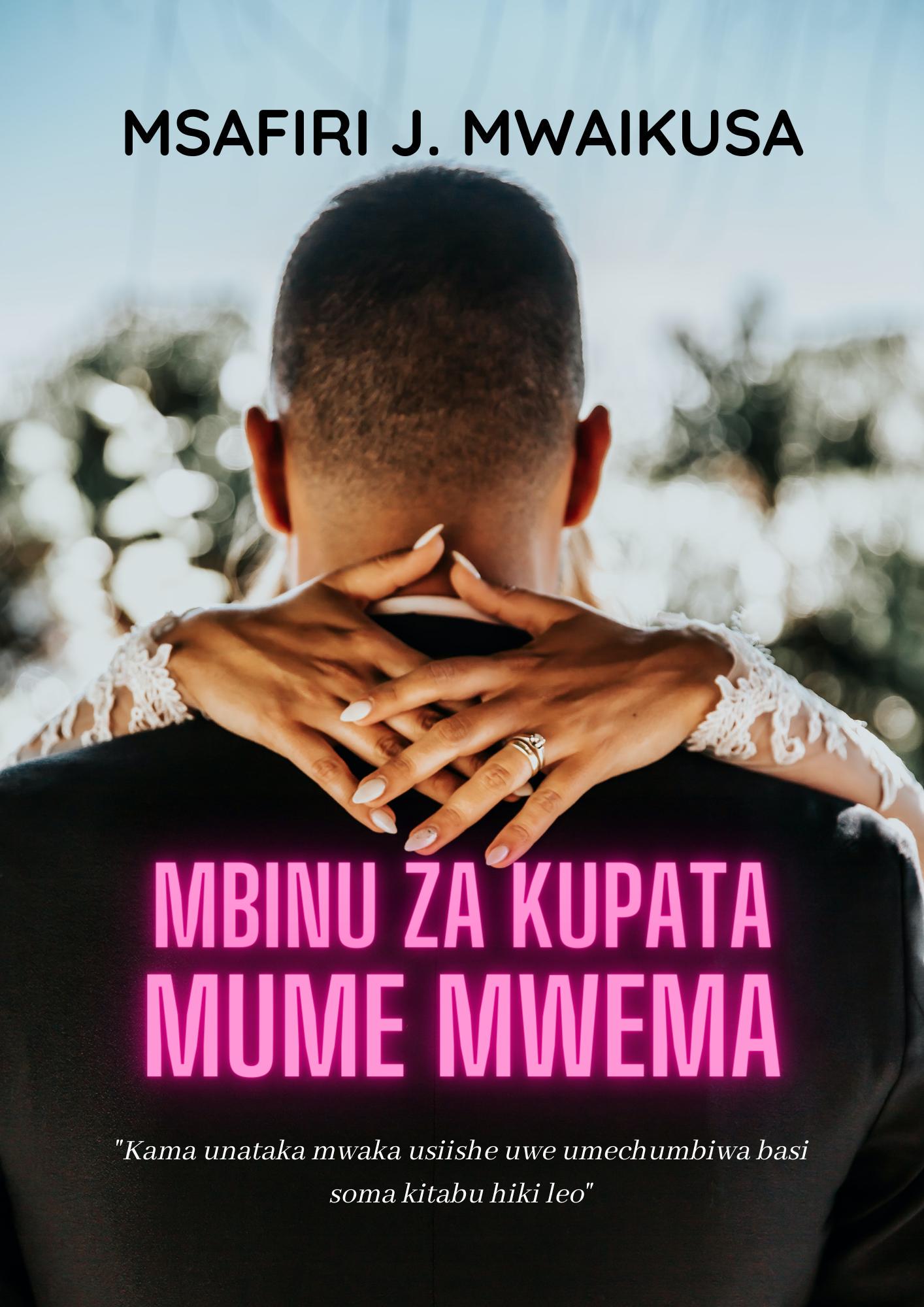 Smashwords – Mbinu Za Kupata Mume Mwema – A Book By Msafiri J. Mwaikusa