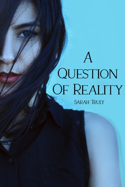 Smashwords – A Question of Reality – a book by Sarah Truly