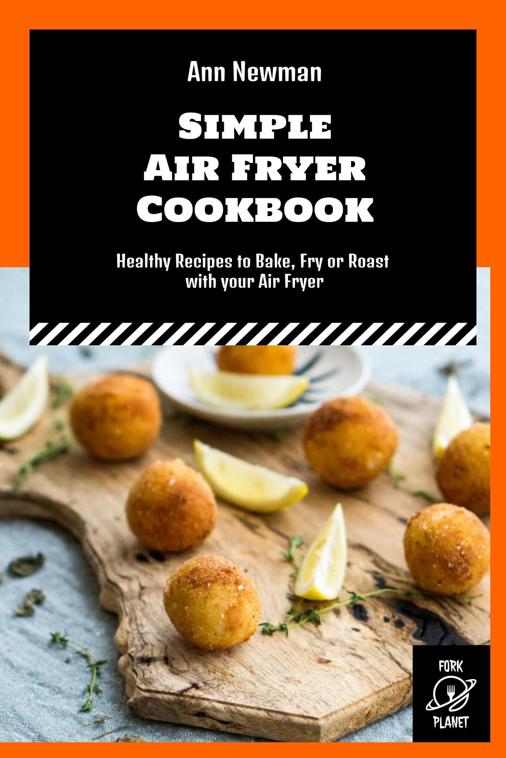 Smashwords Simple Air Fryer Cookbook Healthy Recipes To Bake Fry Or