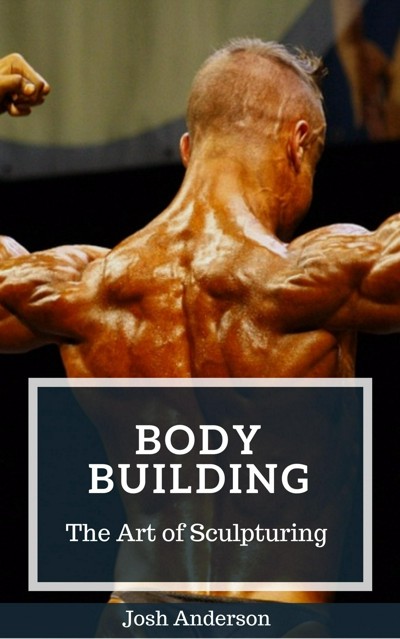 Smashwords – Body Building; The Art of Sculpturing – a book by Josh ...