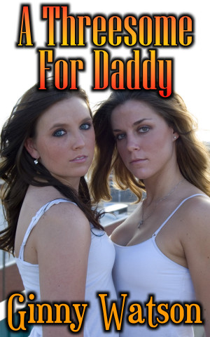A Threesome For Daddy