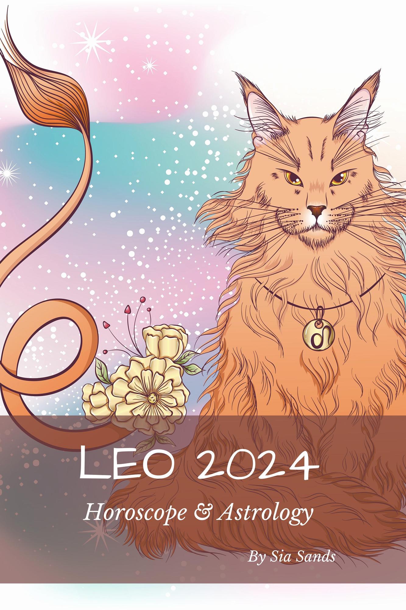 Smashwords Leo 2024 Horoscope & Astrology a book by Sia Sands