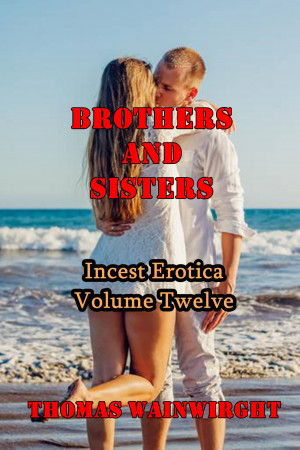 Brothers and Sister Incest Erotica Volume Twelve