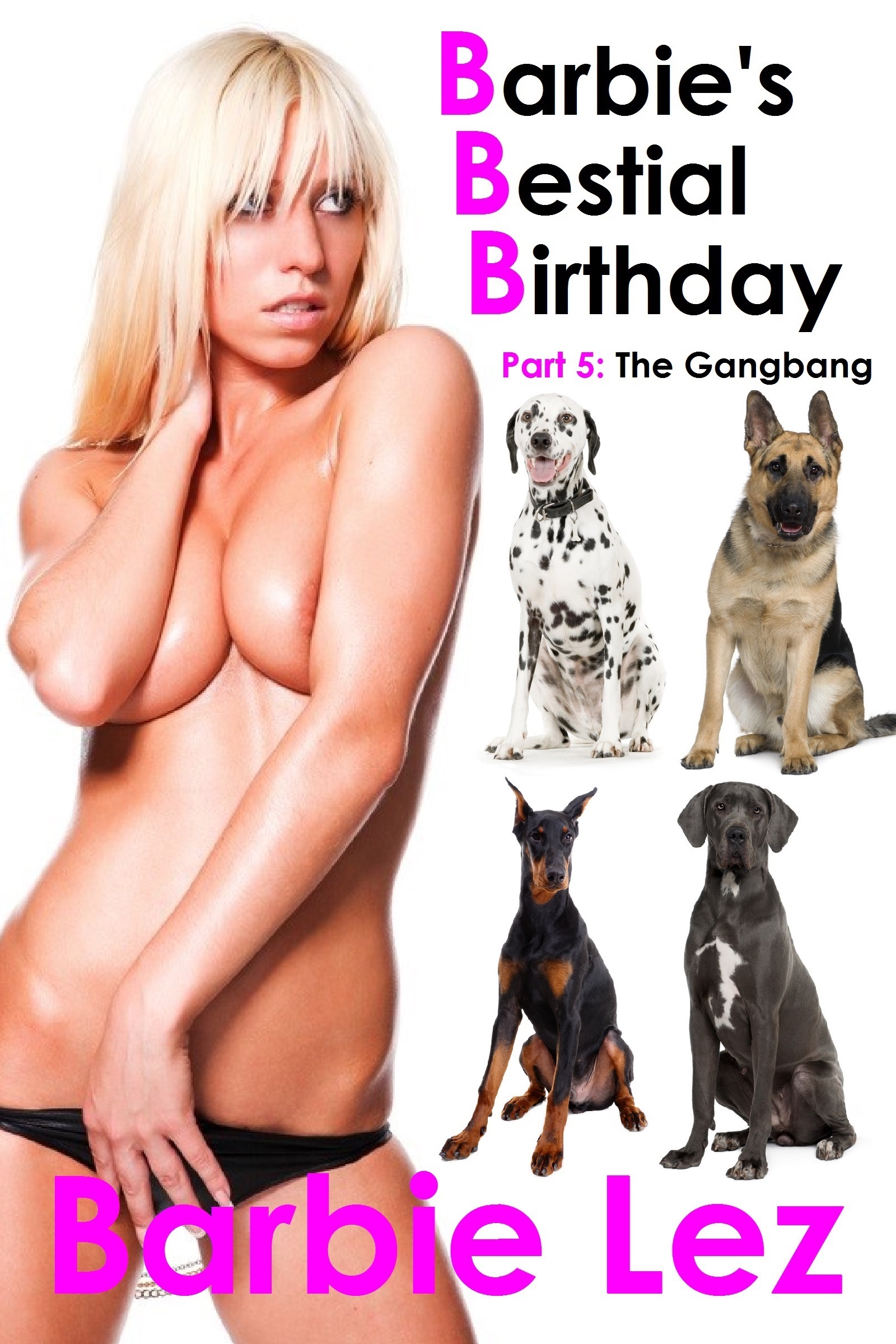 1600px x 2400px - Barbie's Bestial Birthday - Part 5: The Gangbang (Bestiality), an Ebook by  Barbie Lez