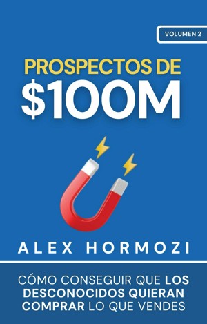 Donde Descargar El Libro De 100m Leads De Alex Hormozi