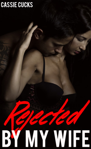 Smashwords – Rejected By My Wife (A Cuckold Humiliation Family)