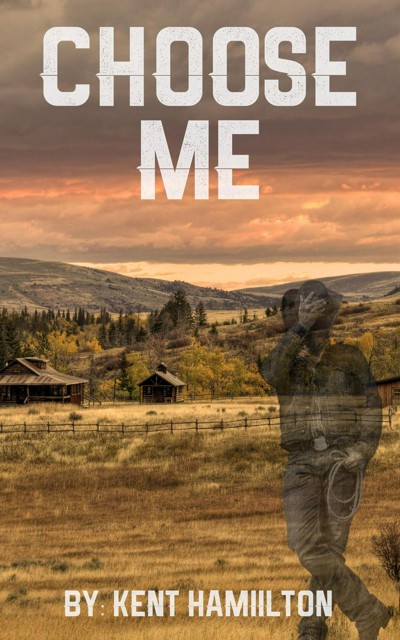 Smashwords – Choose Me – a book by Kent Hamilton