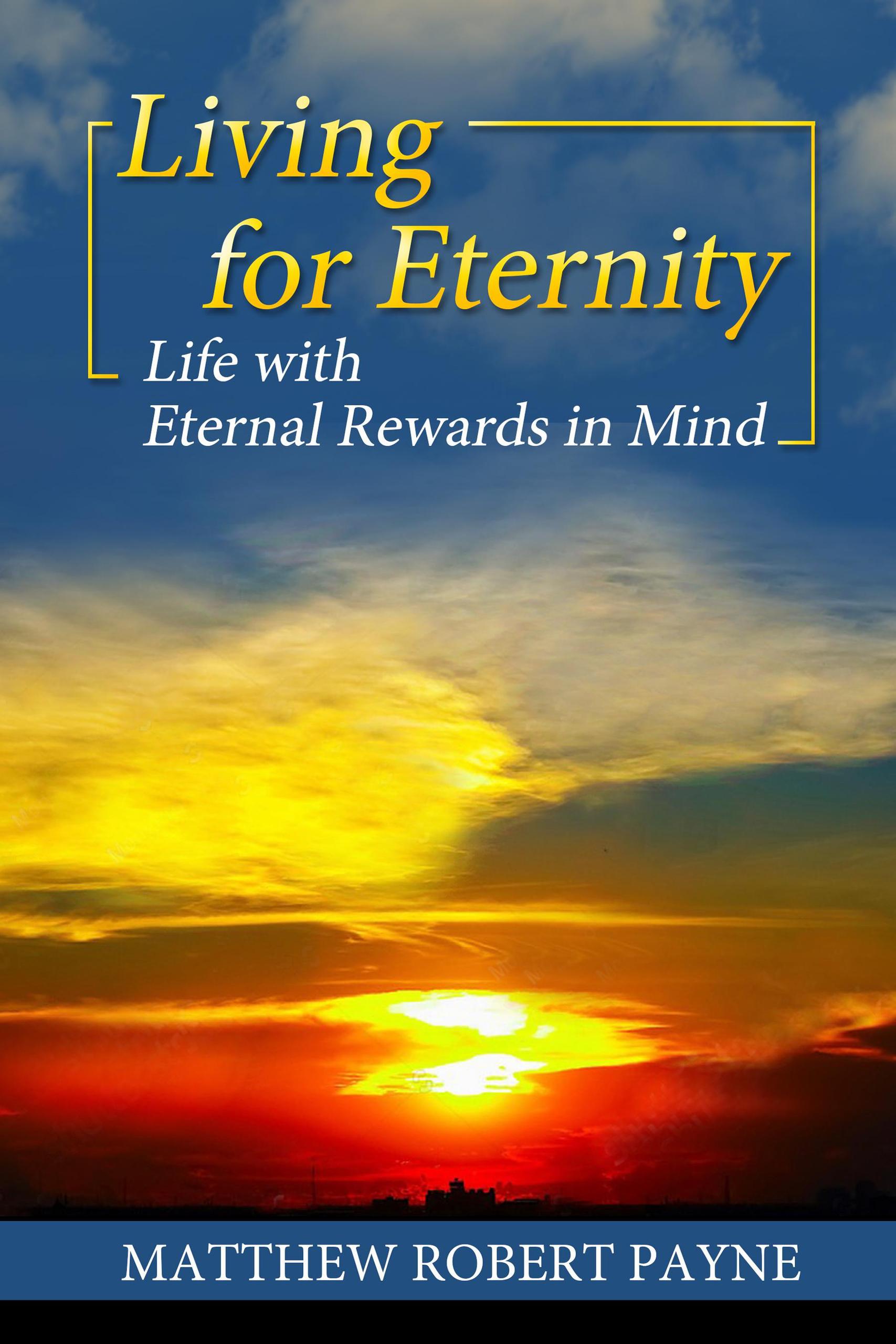 smashwords-living-for-eternity-life-with-eternal-rewards-in-mind-a