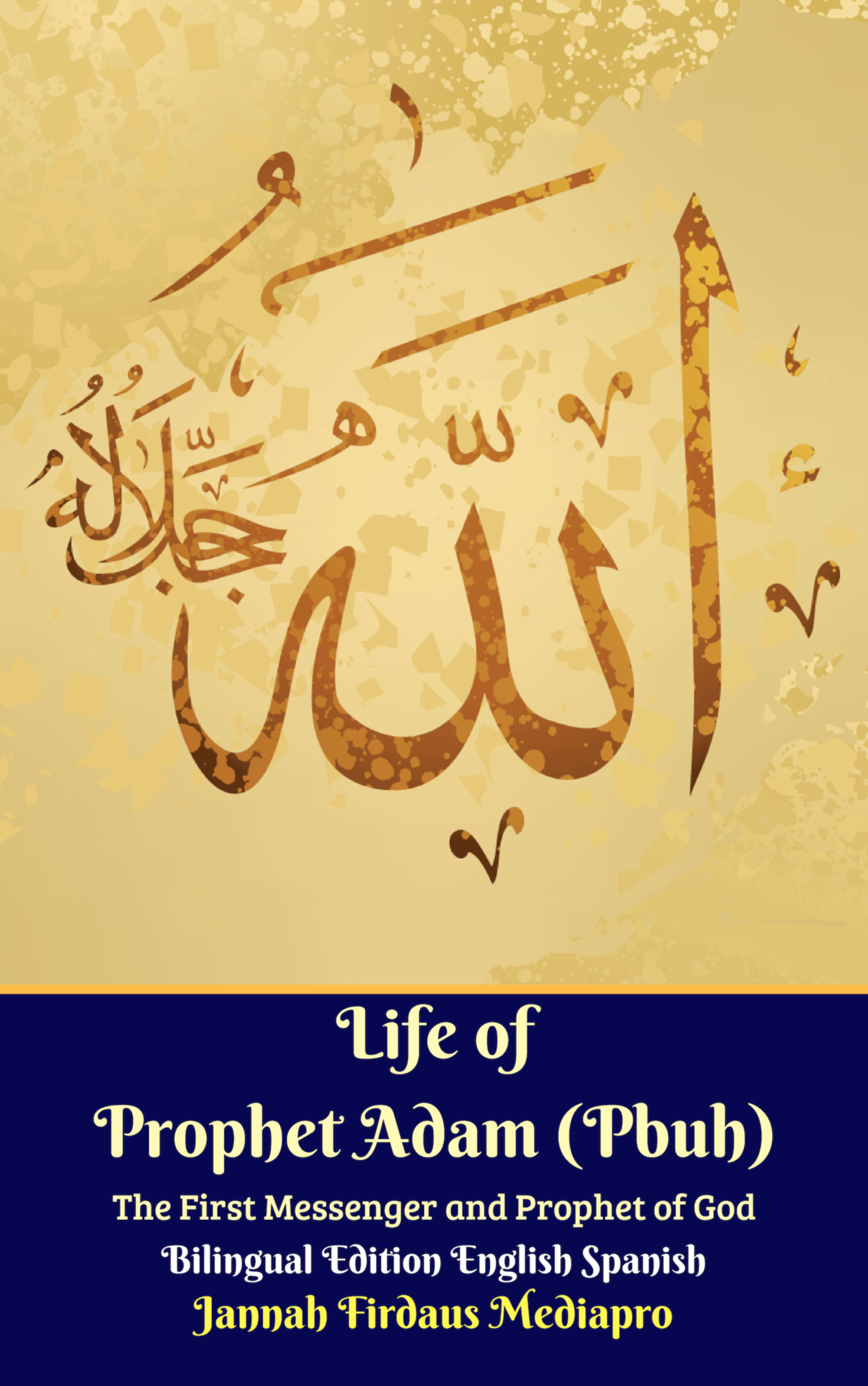 Life Of Prophet Adam Pbuh The First Messenger And Prophet Of God Bilingual Edition English Spanish An Ebook By Jannah Firdaus Mediapro - 