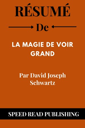 Resume Etendu: La Magie De Voir Grand (The Magic Of Thinking Big