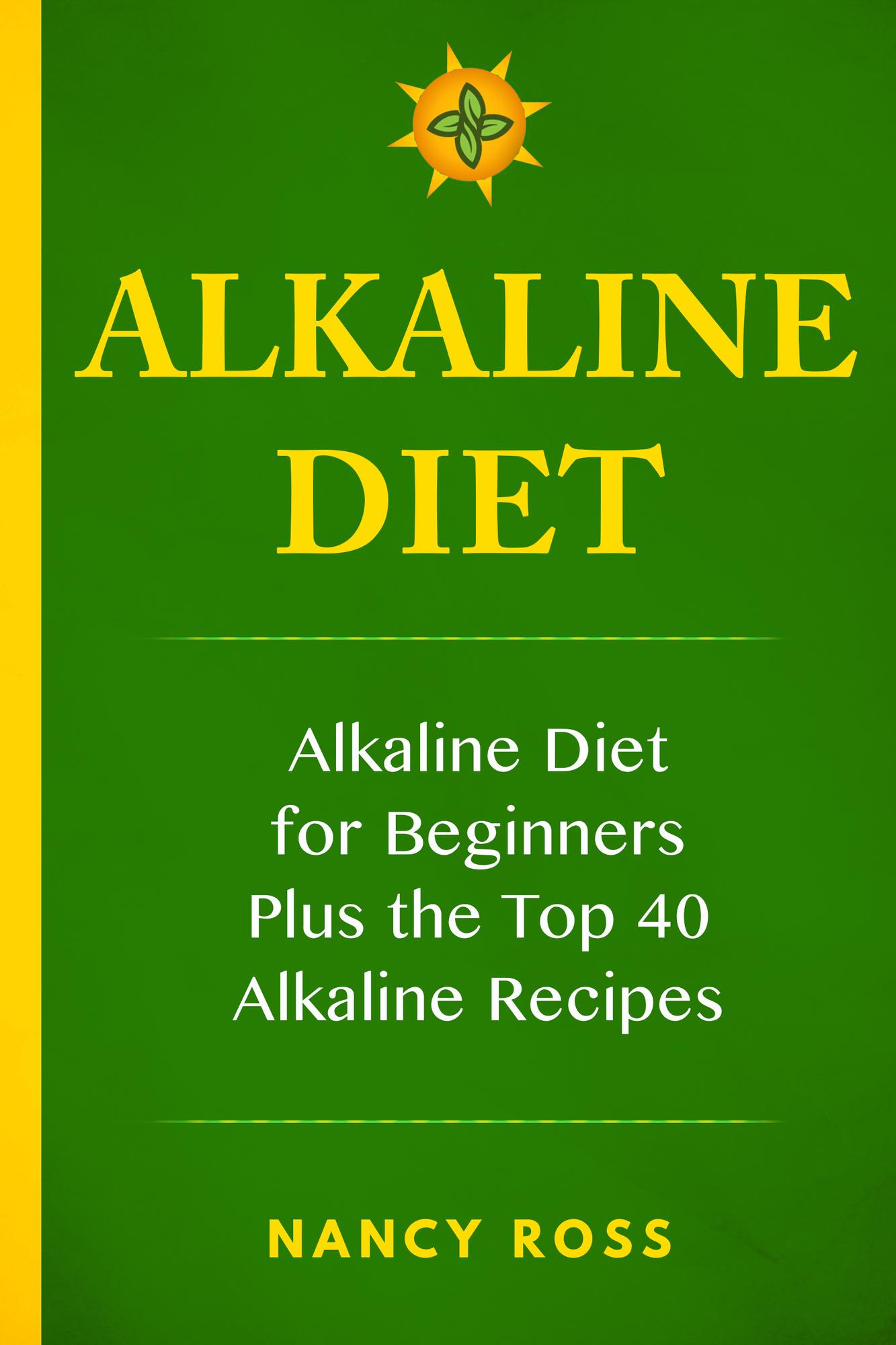 Smashwords Alkaline Diet Alkaline Diet For Beginners Plus The Top 40 Alkaline Recipes A