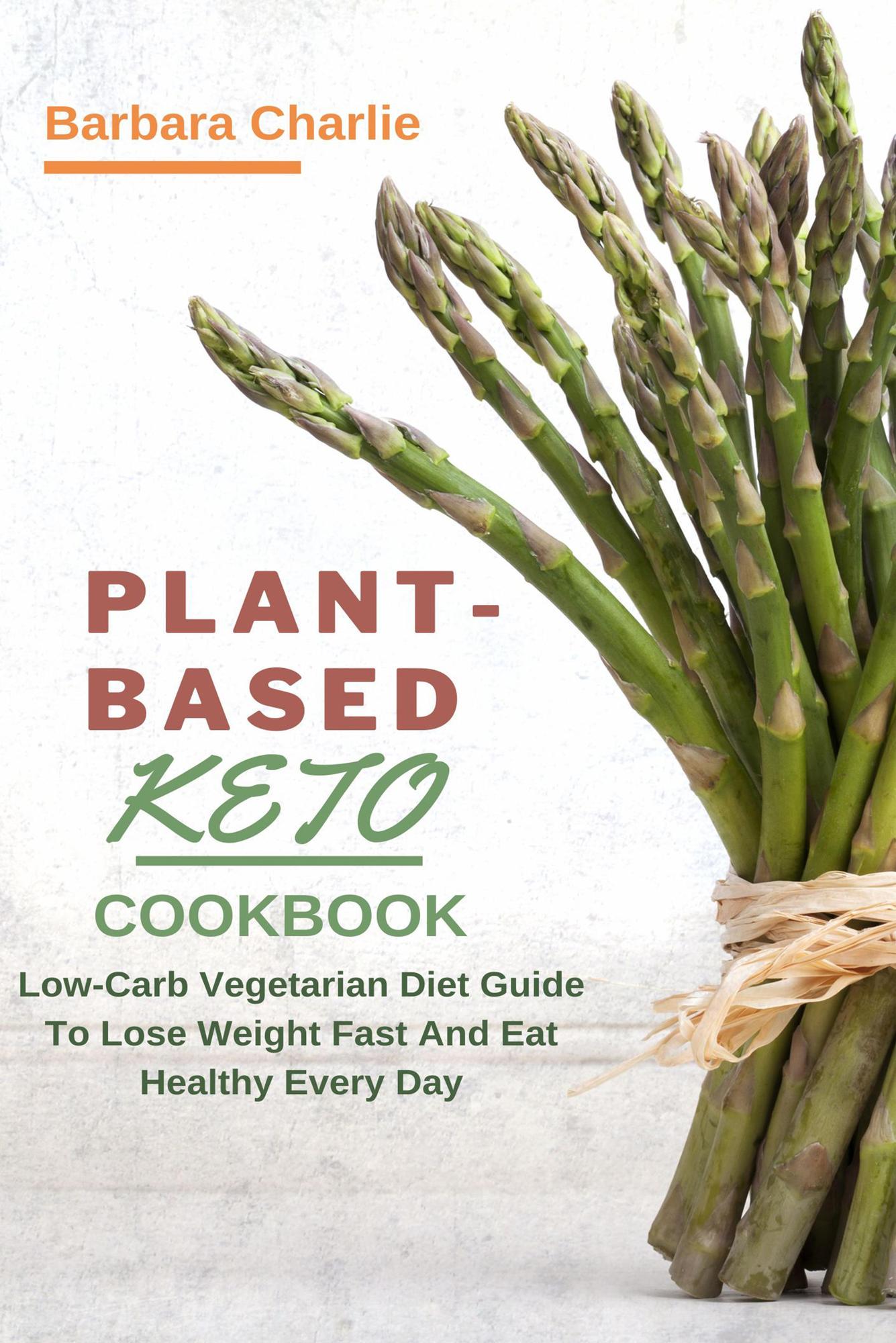 Smashwords Plant Based Keto Cookbook A Book By Barbara Charlie