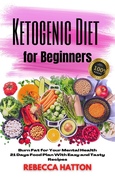 Smashwords Ketogenic Diet For Beginners Burn Fat For Your Mental Health 21 Days Food Plan 3626