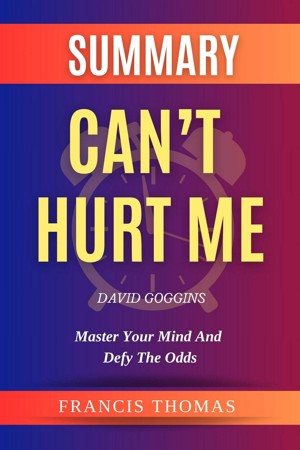 Summary of Can't Hurt Me: Master Your Mind and Defy the Odds by