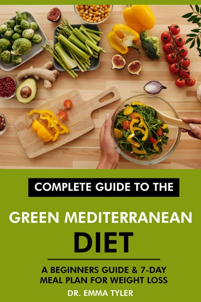 Smashwords Complete Guide To The Green Mediterranean Diet A Beginners Guide And 7 Day Meal Plan