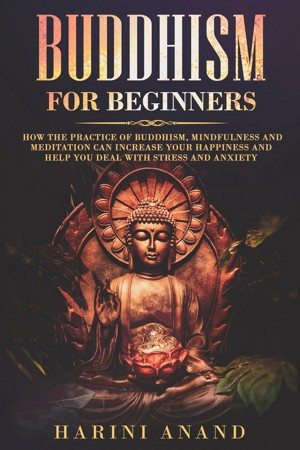 Buddhism : Discover Ancient Strategies For Beginners or Advanced To Achieve  Lasting Happiness, Mindfulness & Calm Stress In The Modern World  (Paperback) 